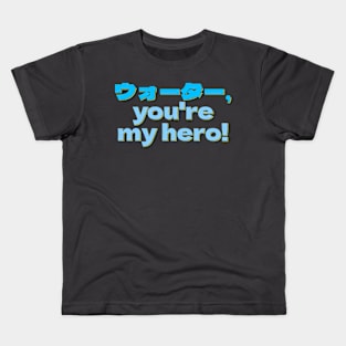 Funny Water You're My Hero Kids T-Shirt